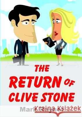 The Return Of Clive Stone Rayner, Mark 9781326795511 Lulu.com