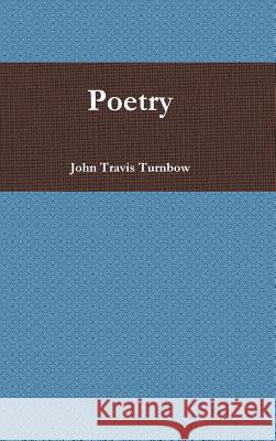 Poetry John Travis Turnbow 9781326811310