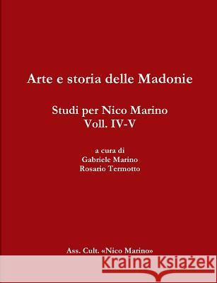 Arte e Storia Delle Madonie. Studi Per Nico Marino, Voll. Iv-V Rosario Termotto, Gabriele Marino 9781326812621 Lulu.com