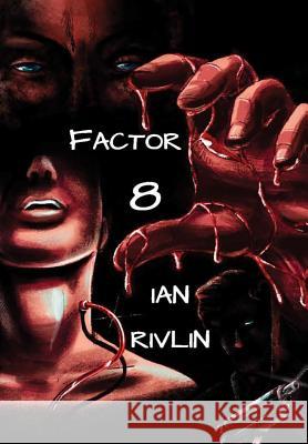 Factor 8 Ian Rivlin 9781326814137 Lulu.com