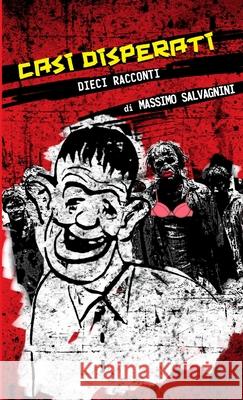 Casi disperati Massimo Salvagnini 9781326818135
