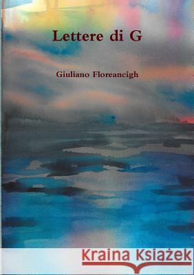 Lettere Di G Giuliano Floreancigh 9781326819026