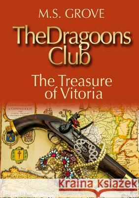 The Dragoons Club: the Treasure of Vitoria M.S. Grove 9781326821883