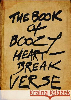 The Book of Boozy Heartbreak Verse Samuel James O'Brien 9781326822453 Lulu.com