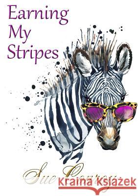 Earning My Stripes Sue Conroy 9781326829216