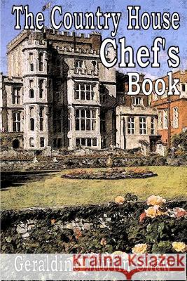 The Country House Chef's Book Geraldine Murfin-Shaw 9781326845933