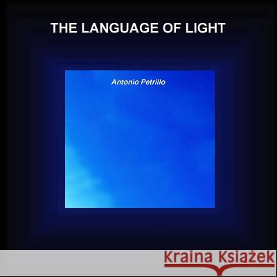 The Language of Light Antonio Petrillo 9781326863920