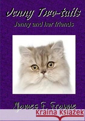 Jenny Two-tails and her Special Friends Frayne, James F. 9781326866082 Lulu.com