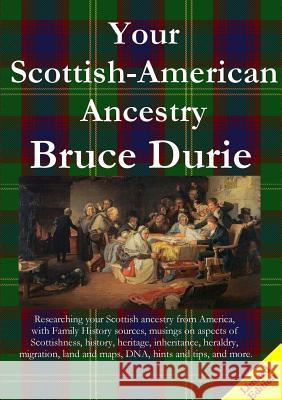 Your Scottish-American Ancestry - Limited Edition Bruce Durie 9781326873028