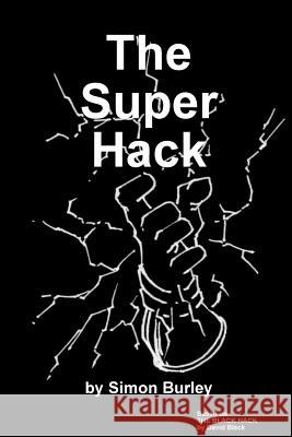 The Super Hack Simon Burley 9781326877743