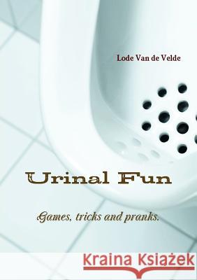 Urinal Fun Lode Van de Velde 9781326877828