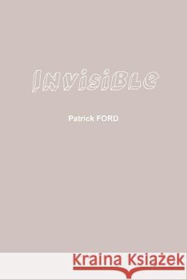 Invisible Patrick Ford 9781326878610