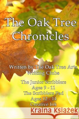 The Oak Tree Chronicles Oak Tree Arts Writing Clubs 9781326879624 Lulu.com