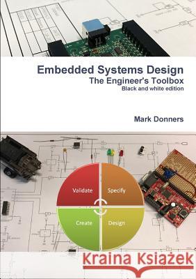 Embedded Systems Design - The Engineer's Toolbox Mark Donners 9781326886417 Lulu.com