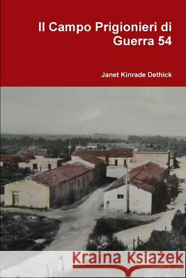 Il Campo Prigionieri di Guerra 54 Janet Kinrade Dethick 9781326890780 Lulu.com