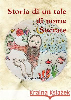 Storia Di Un Tale Di Nome Socrate Giuseppe Messina 9781326895235