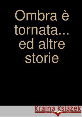 Ombra è tornata... ed altre storie Pergolizzi, Dora 9781326896607