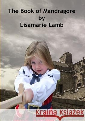 The Book of Mandragore Lisamarie Lamb 9781326901639 Lulu.com