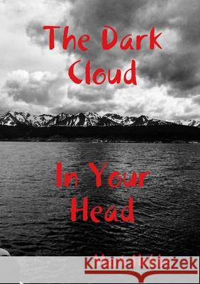 The Dark Cloud In Your Head (2nd edition) Mark Hobbs 9781326904234 Lulu.com