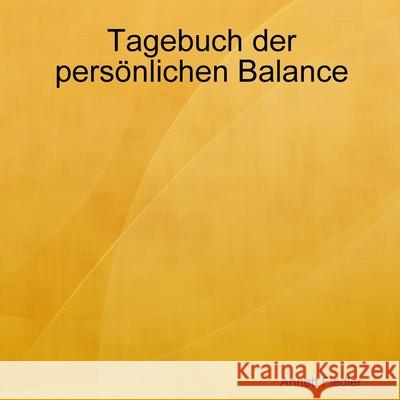 Tagebuch der persönlichen Balance Fiedler, Annett 9781326908911
