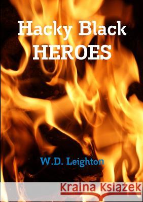 Hacky Black Heroes W.D. Leighton 9781326911119