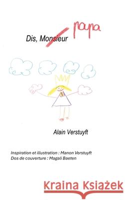 Dis, Papa Alain Verstuyft 9781326912215 Lulu.com
