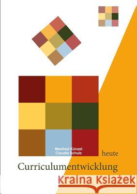 Curriculumsentwicklung 2017 Manfred Kunzel Claudia Schulz 9781326913991