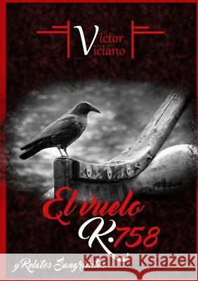 El Vuelo K*758 Victor Jose Viciano Climent 9781326914585