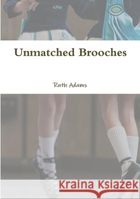 Unmatched Brooches Ruth Adams 9781326919061