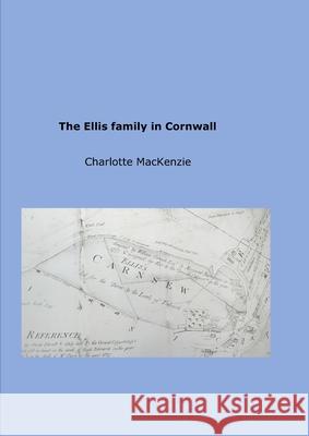 The Ellis Family in Cornwall Charlotte MacKenzie 9781326921170