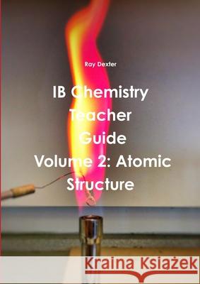 Ib Chemistry Teacher's Guide Volume 2 Ray Dexter 9781326923785 Lulu.com