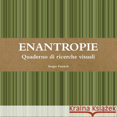 ENANTROPIE. Quaderno di ricerche visuali Fumich, Sergio 9781326929244 Lulu.com