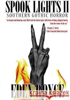 Spook Lights II: Southern Gothic Horror Eden Royce 9781326933593