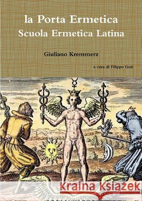 La Porta Ermetica - Scuola Ermetica Latina Giuliano Kremmerz 9781326935924 Lulu.com