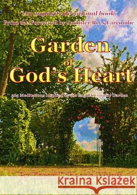 Garden of God's Heart Keren Dibbens-Wyatt 9781326937065 Lulu.com