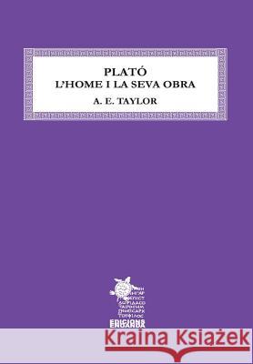Plató. L'home i la seva obra Taylor, Alfred Edward 9781326937898 Lulu.com