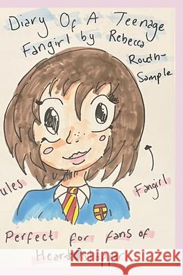 Diary Of A Teenage Fangirl Rebecca Routh-Sample 9781326940799 Lulu.com