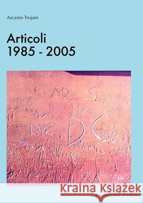 Articoli 1985-2005 - I Libri Del Perito III Ascanio Trojani 9781326942397 Lulu.com