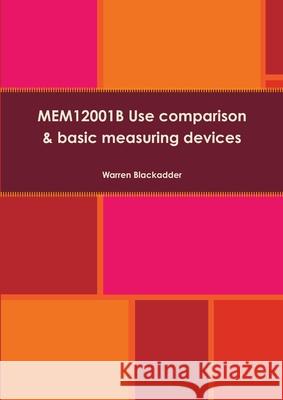 MEM12001B Use comparison and basic measuring devices Warren Blackadder 9781326943844 Lulu.com