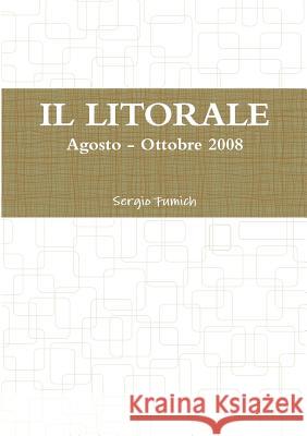 IL LITORALE. Agosto - Ottobre 2008 Fumich, Sergio 9781326945022 Lulu.com