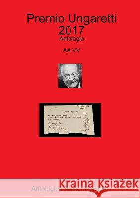 Premio Ungaretti 2017 Aa VV 9781326951634 Lulu.com