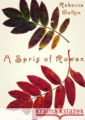 A Sprig of Rowan Rebecca Gethin 9781326951757