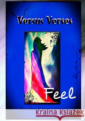 Versus Verses - Feel Anita Kovacevic 9781326954192 Lulu.com