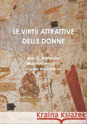 Le Virtù Attrattive Delle Donne Aldo C Marturano, Mahmud Hasanov, Haydar Bababekov 9781326955731 Lulu.com