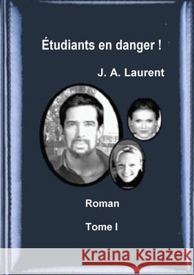 Etudiants en danger ! J a Laurent 9781326955885 Lulu.com