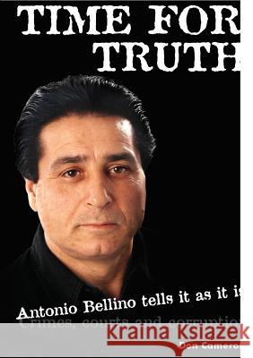 Time for Truth: Antonio Bellino tells it as it is/ Don Cameron and Antonio Bellino Cameron, Don 9781326957247