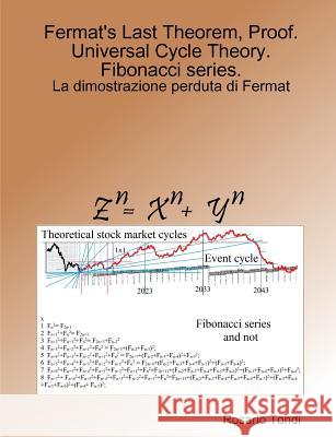 Fermat's Last Theorem, Proof. Universal Cycle Theory. Fibonacci series. Rosario Tondi 9781326958367