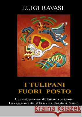 I Tulipani Fuori Posto LUIGI RAVASI 9781326964375