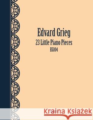 23 Little Piano Pieces Edvard Grieg 9781326966379