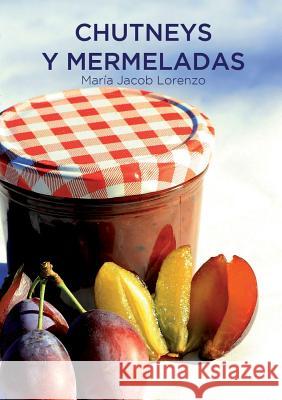 Chutneys y Mermeladas (Edición de Bolsillo) Jacob Lorenzo, María 9781326972233